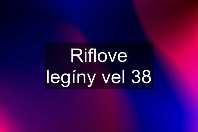 Riflove legíny vel 38