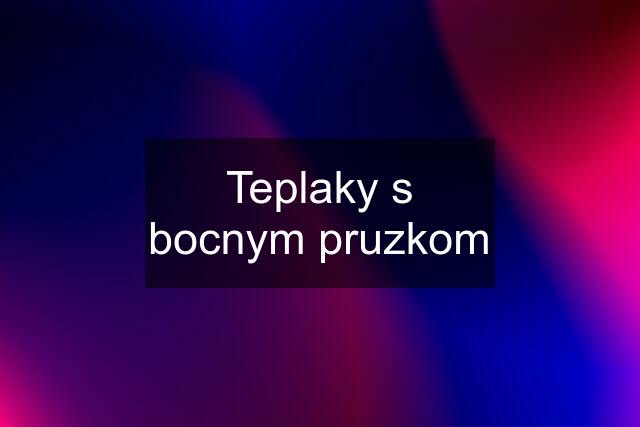 Teplaky s bocnym pruzkom