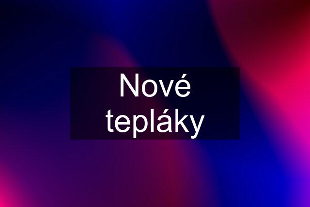 Nové tepláky