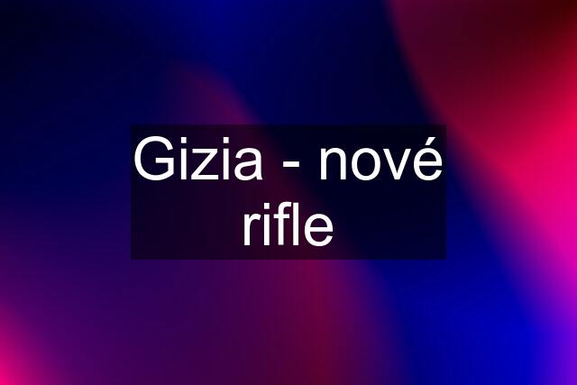 Gizia - nové rifle