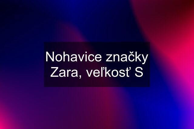 Nohavice značky Zara, veľkosť S