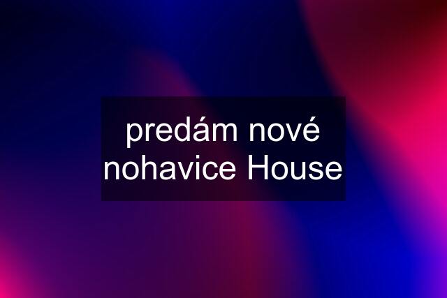 predám nové nohavice House