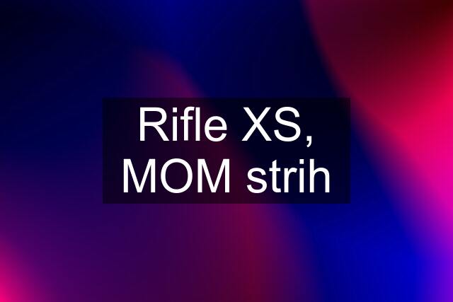 Rifle XS, MOM strih