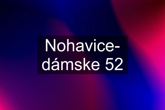 Nohavice- dámske 52