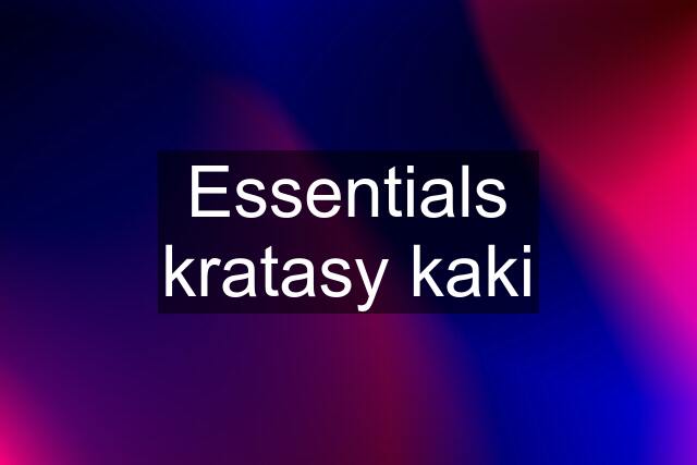 Essentials kratasy kaki