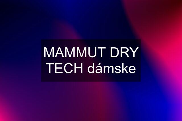 MAMMUT DRY TECH dámske