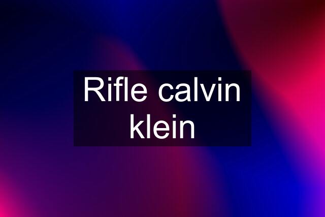 Rifle calvin klein