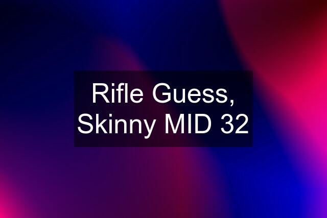 Rifle Guess, Skinny MID 32