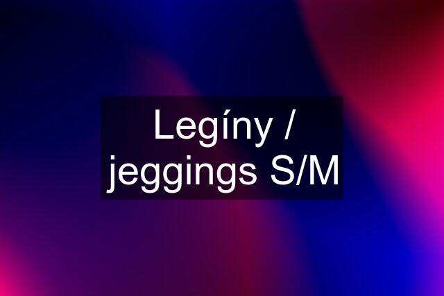 Legíny / jeggings S/M