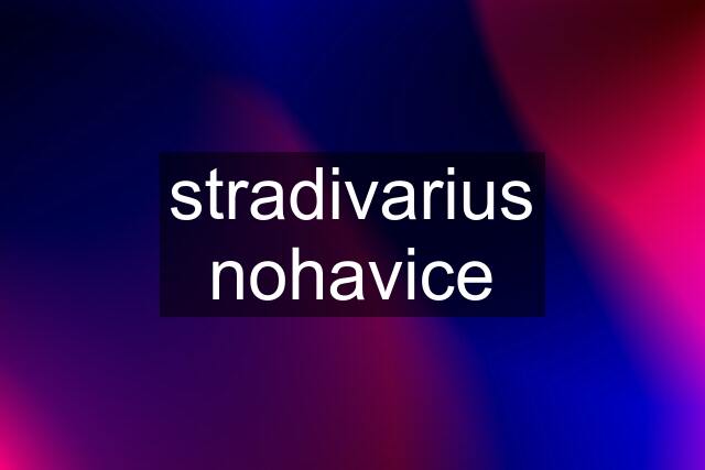 stradivarius nohavice