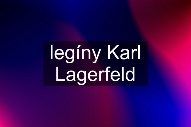 legíny Karl Lagerfeld