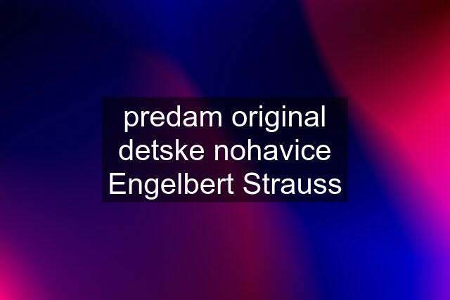 predam original detske nohavice Engelbert Strauss