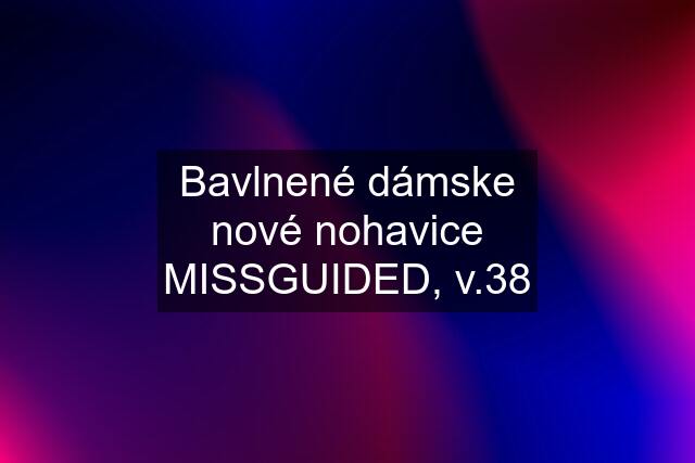 Bavlnené dámske nové nohavice MISSGUIDED, v.38