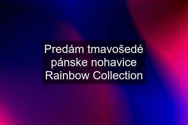 Predám tmavošedé pánske nohavice Rainbow Collection