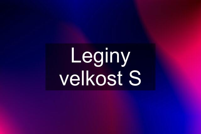 Leginy velkost S