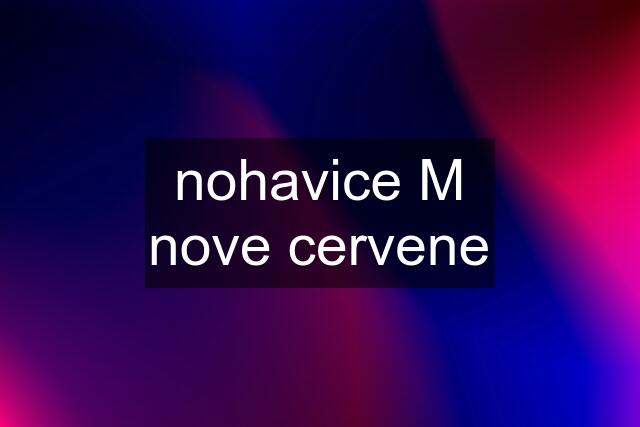 nohavice M nove cervene