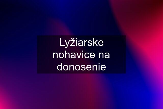 Lyžiarske nohavice na donosenie