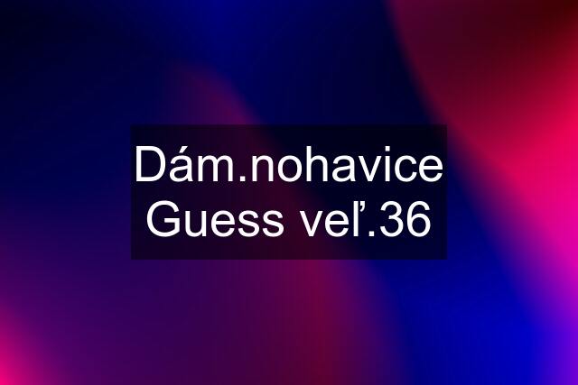 Dám.nohavice Guess veľ.36