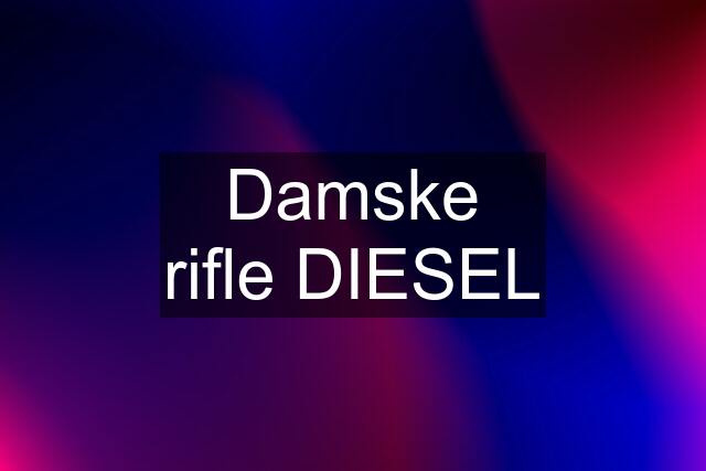 Damske rifle DIESEL