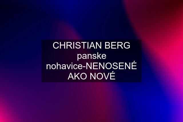 CHRISTIAN BERG panske nohavice-NENOSENÉ AKO NOVÉ