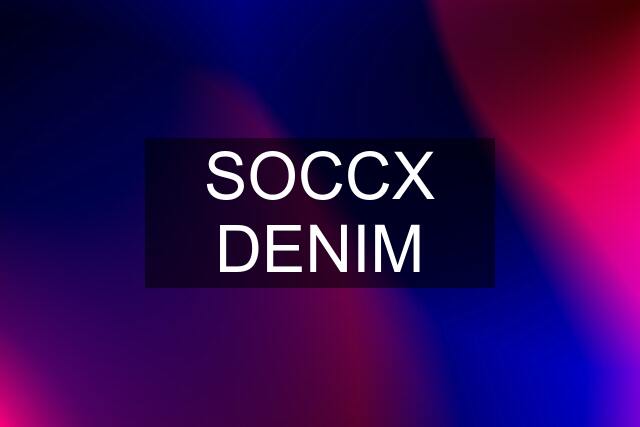 SOCCX DENIM