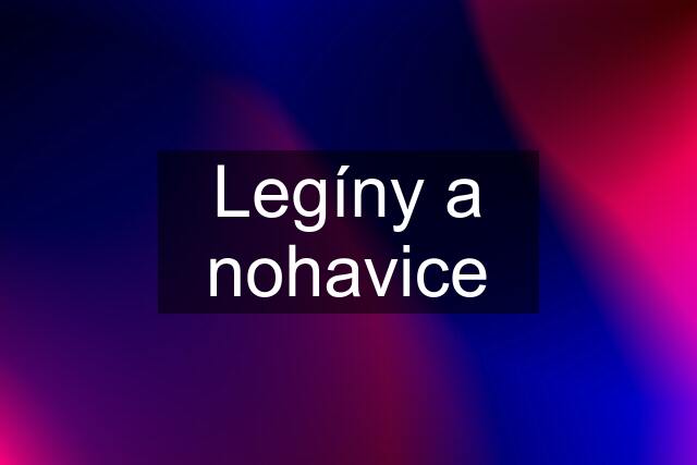 Legíny a nohavice