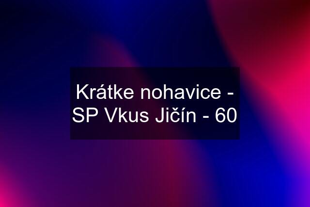 Krátke nohavice - SP Vkus Jičín - 60