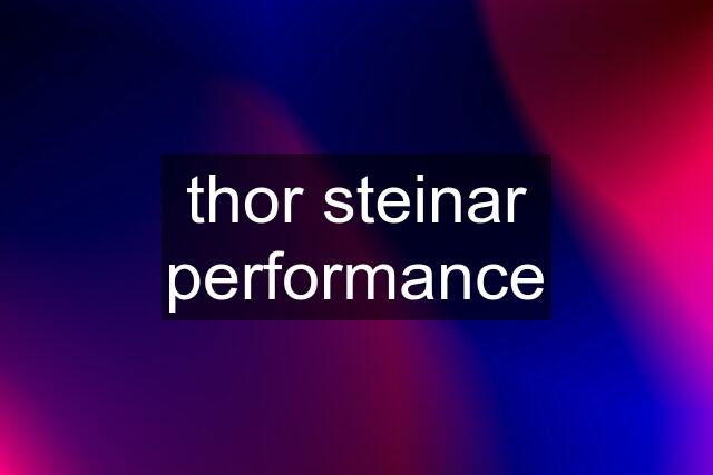 thor steinar performance