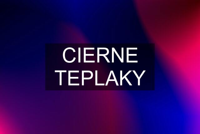 CIERNE TEPLAKY