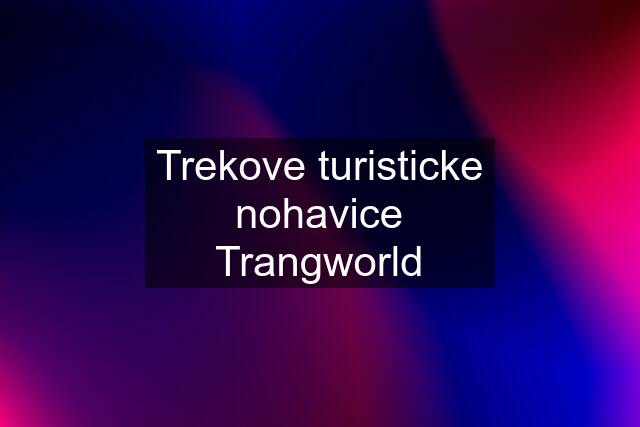 Trekove turisticke nohavice Trangworld