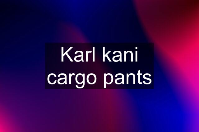 Karl kani cargo pants