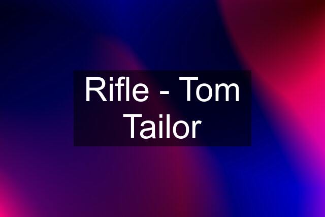 Rifle - Tom Tailor