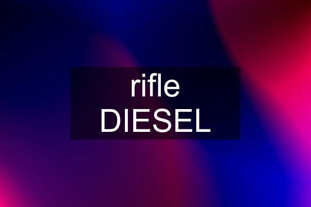 rifle DIESEL