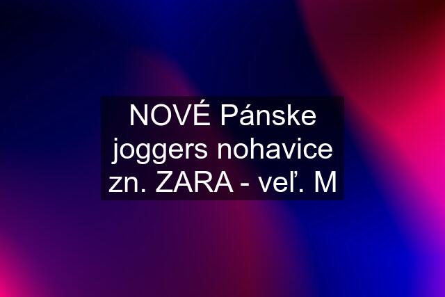 NOVÉ Pánske joggers nohavice zn. ZARA - veľ. M