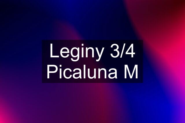 Leginy 3/4 Picaluna M