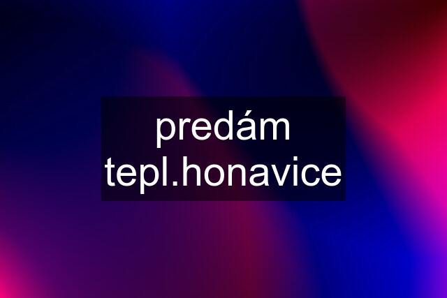 predám tepl.honavice