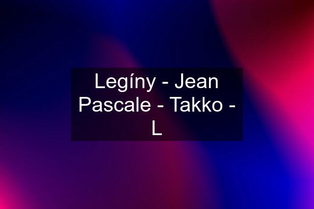 Legíny - Jean Pascale - Takko - L