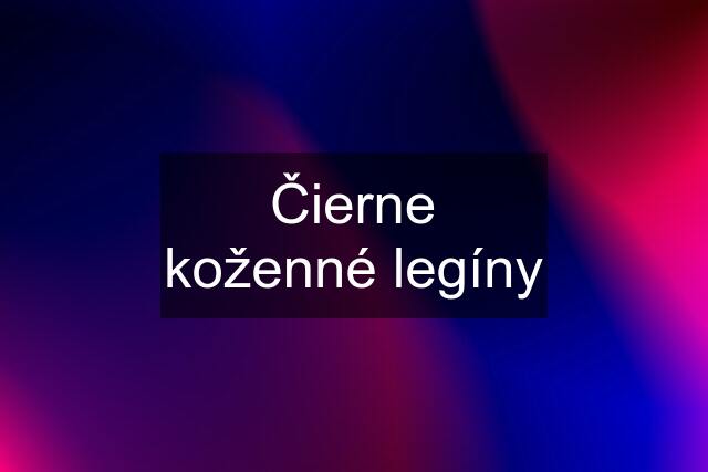 Čierne koženné legíny