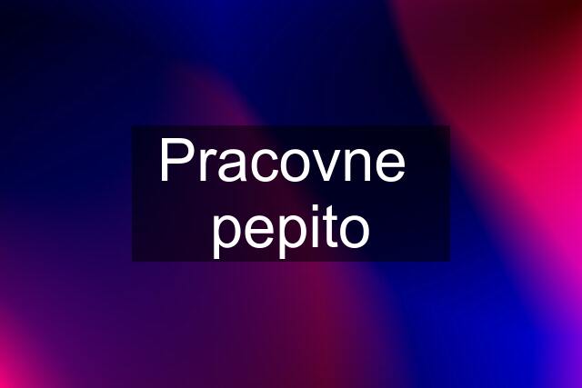 Pracovne  pepito