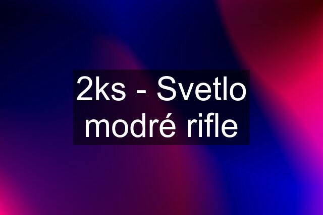 2ks - Svetlo modré rifle