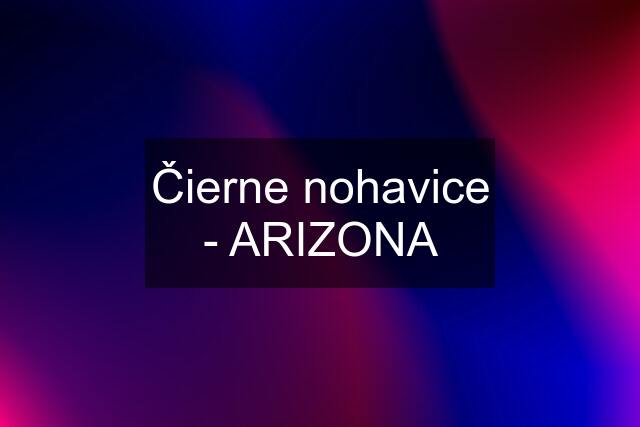 Čierne nohavice - ARIZONA