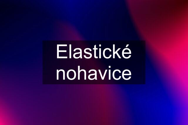 Elastické nohavice