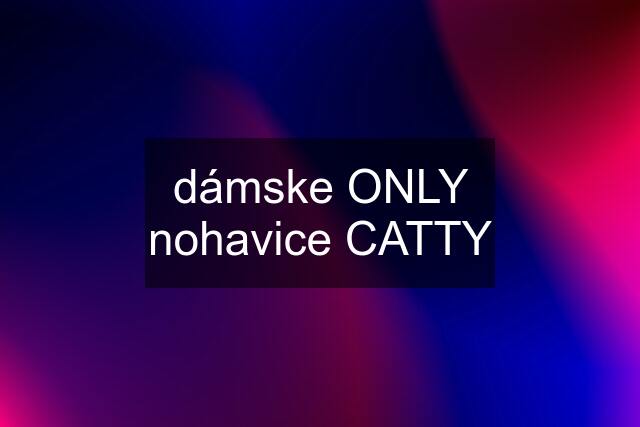 dámske ONLY nohavice "CATTY"