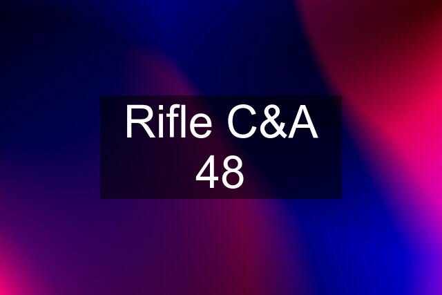 Rifle C&A 48