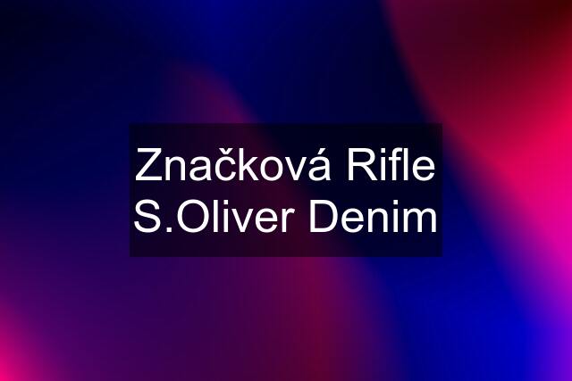 Značková Rifle S.Oliver Denim