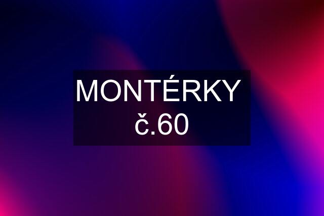 MONTÉRKY  č.60