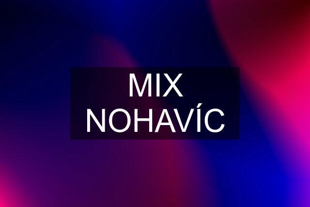 MIX NOHAVÍC