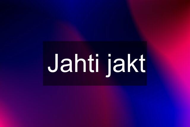 Jahti jakt