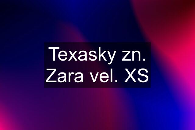 Texasky zn. Zara vel. XS