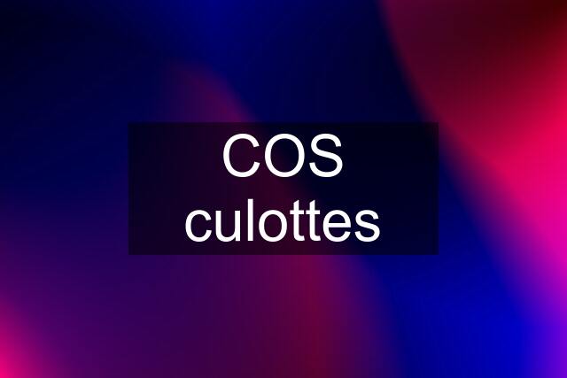 COS culottes